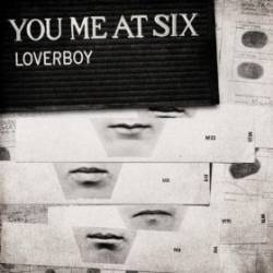 You Me At Six : Loverboy